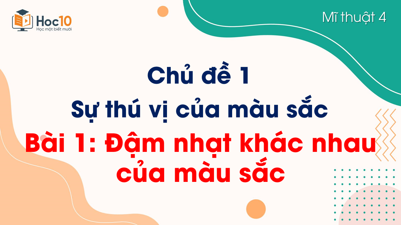 Bài 1 Đậm, nhạt khác nhau của màu